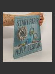 Starý papír - nový design : ze starých knih, balicího papíru, plat od vajec - náhled