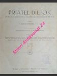 PRIATEL DIETOK - Poučno-zábavný obrázkový časopis slovenských dietok - Ročník I - II - Kolektiv autorov - náhled