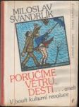 Poručíme větru, dešti..., aneb, V bouři kulturní revoluce - náhled