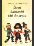 Šiesti kamaráti idú do sveta - náhled