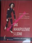 Jak manipulovat s lidmi a nenechat se sám zmanipulovat - béreš marián - náhled