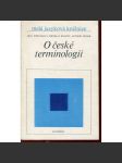 O české terminologii [terminologie; termíny, odborné názvy v češtině, cizí slova] - náhled