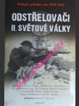 ODSTŘELOVAČI II. SVĚTOVÉ VÁLKY - Strhující příběhy z let 1939 - 1945 - Kolektiv autorů - náhled