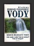 Hledáme zdroje podzemní vody: Rádce hledačů vody - náhled