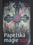 PAPEŽSKÁ MAGIE - Okultní praktiky v katolické církvi - SIMON - náhled