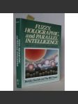 Fuzzy, Holographic, and Parallel Intelligence: The Sixth-Generation Breakthrough [informatika, umělá inteligence, AI, artificial intelligence, digitální elektronické stroje, počítače] - náhled