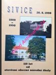 SIVICE 1888 - 1998 - 30.8. 1998 - 110 let od otevření obecné národní školy - MÜLLER Alois / HAVLÍČEK Josef / VRTĚL Pavel - náhled