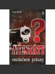 Atentáty? Nezdařené pokusy - náhled