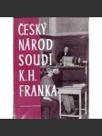 Český národ soudí K. H. Franka [Karl Hermann Frank; válečný zločinec, soud s Frankem, poprava Protektorát; druhá světová válka] - náhled