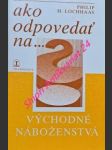 Ako odpovedať na...východné náboženstvá - lochhaas philip h. - náhled