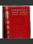 Napoleon I. Mein Leben und Werk. Schriften - Briefe - Proklamationen - Bulletins [Napoleon] - náhled