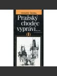 Pražský chodec vypráví I [Průvodce Prahou, vycházky po Praze, Praha, historie míst, ulice a domy, osobnosti, památky] - náhled