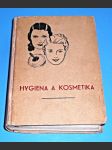 Hygiena a kosmetika praktické ženy - Výběr osvědčených rad k udržení zdraví a krásy  ,. 1939 - náhled