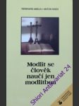 Modlit se člověk naučí jen modlitbou - abeln reinhard / kner anton - náhled