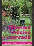 Dvanáct měsíců v zahradě: plánování, výsadba, pěstování, sklizeň - náhled