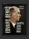 Edvard Beneš: Zasvětil jsem život míru - náhled