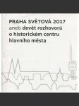 Praha světová 2017 aneb Devět rozhovorů o historickém centru hlavního města - náhled