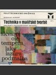 Technika v malířské tvorbě. Malířský a restaurátorský materiál (akvarel, olej, tempera, laky, lazura, podmalba) - náhled