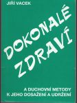 Dokonalé zdraví - a duchovní metody k jeho dosažení a udržení - náhled