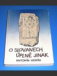 O Slovanech úplně jinak - Co nebylo o Slovanech dosud známo - náhled