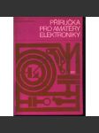 Příručka pro amatéry elektroniky. 100 elektronkových a tranzistorových zapojení - náhled