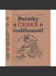 Počátky české vzdělanosti [Obsah: středověk, Slované, pohanství, Přemyslovci, Český stát, Cyril a Metoděj a Velká Morava] Od příchodu Slovanů do doby románské, vývoj vzdělanosti, písma a počátky a rozvoj literární tvorby - náhled