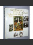 Na křižovatce kultur Historie československých Židů [Židé v Čechách - jejich kulturní dějiny, synagogy, hřbitovy, ghetto, holocaust, židovská kultura, osídlení, židovské obce aj.] - náhled