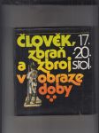 Člověk, zbraň a zbroj v obraze doby (17.-20. stol.) - náhled