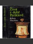 Život v době Periklově [každodenní život ve starověkých Athénách - starověké antické Řecko] - náhled