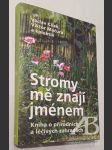 Stromy mě znají jménem Kniha o přírodních a léčivých zahradách - náhled