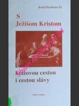 S ježíšom kristom krížovou cestou i cestou slávy - porubčan jozef sj - náhled