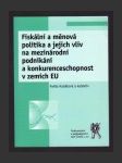 Fiskální a měnová politika a jejich vliv na mezinárodní podnikání a konkurenceschopnost v zemích EU - náhled