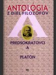 Predsokratovci a platón - antológia z diel filozofov - náhled