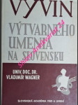 Vývin výtvarného umenia na slovensku - wagner vladimír - náhled