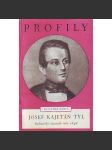 Josef Kajetán Tyl. Buditelský účastník roku 1848 (edice: Profily, 12. sv) [biografie, národní obrození, revoluce 1848) - náhled