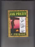 Jak přežít v přírodě (150 návodů na řešení náročných životních situací) - náhled