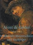 Arent de Gelder [1645-1727]: Rembrandts Meisterschüler und Nachfolger - náhled