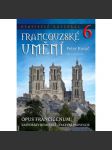 Stavitelé katedrál 6: Francouzské umění (Katedrály remešské církevní provincie)[obsah: gotická architektura a sochařství středověké Francie: Amiens, Arras, Beauvais, Cambrai, Châlons-sur-Marne en-Champagne, Laon, Noyon, Senlis Soissons Thérouanne Tournai] - náhled