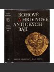 Bohové a hrdinové antických bájí [antická mytologie řecká a římská, řecké a římské báje, mýty starověku, antické, antika] - náhled