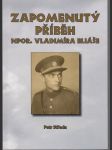 Zapomenutý příběh npor. Vladimíra Eliáše - Vydáno k 70. výročí tragického úmrtí npor. Eliáše - náhled