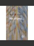 Na příjmu... Martin Uher - náhled