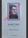 JOZEF TISO slovenský kňaz a štátnik - I. svazek 1887 - 1939 - ĎURICA Milan Stanislav - náhled