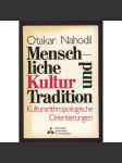 Menschliche Kultur und Tradition. Kulturanthropologie Orientierungen [= Der Christ in der Welt. Eine Enzyklopädie. I. Reihe: Was ist der Mensch?; Band 4a/b] [kulturní antropologie, encyklopedie, přehled] - náhled