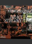 Staropražské hrací strojky štolovský aleš, horníček miroslav - náhled