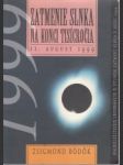 Zatmenie slnka na konci tisícročia 11. august 1999 - náhled