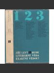Bude literární věda exaktní vědou? [Z obsahu: teorie překladu, divadelní prostor a čas, o překládání Máchova Máje, sémantika verše a matematické aspekty aj.] - náhled