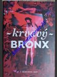 Krvavý bronx - bellová bianca / dousková irena / dvořáková petra / hübl ondřej / kahuda václav / kaprálová dora / konečný michal / kučera štěpán / mornštajnová alena / němec jan / němec ludvík / reiner martin / souk - náhled