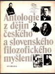 Antologie z dějin českého a slovenského filozofického myšlení - náhled