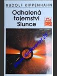 Odhalená tajemství slunce - kippenhahn rudolf - náhled