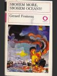 Sbohem moře, sbohem oceány !  / vzpomínky českého lodního lékaře sloužícího na lodi de gaullovy svobodné francie za druhé světové války / - náhled